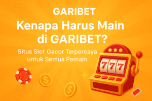 Kenapa Harus Main di GARIBET? Situs Slot Gacor Terpercaya untuk Semua Pemain